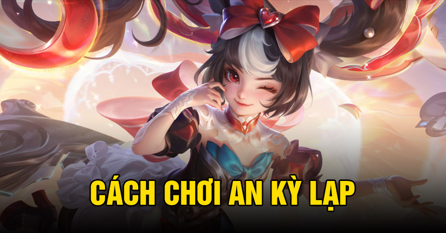 Cách chơi An Kỳ Lạp (Angela) VGVD
