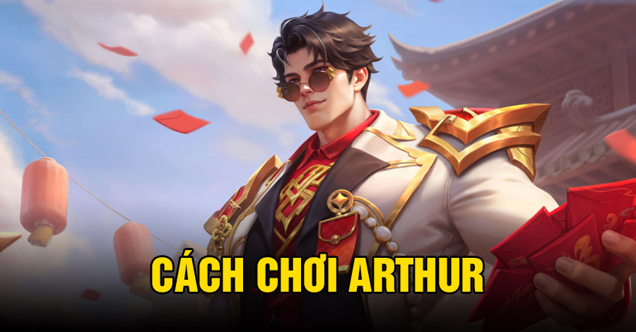Cách chơi Arthur VGVD