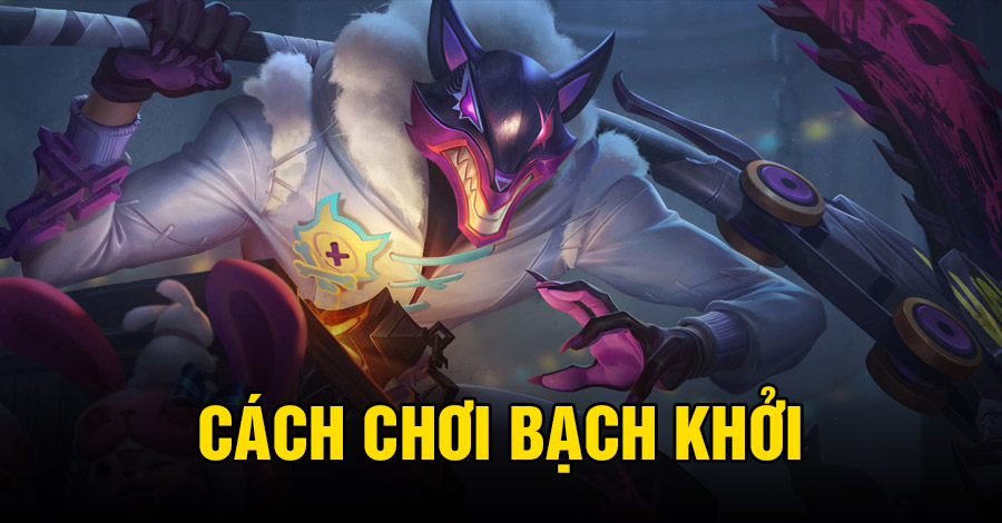 Cách chơi Bạch Khởi VGVD