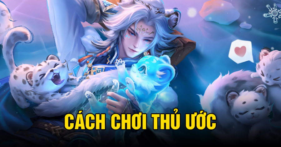 Cách chơi Bách Lý Thủ Ước VGVD