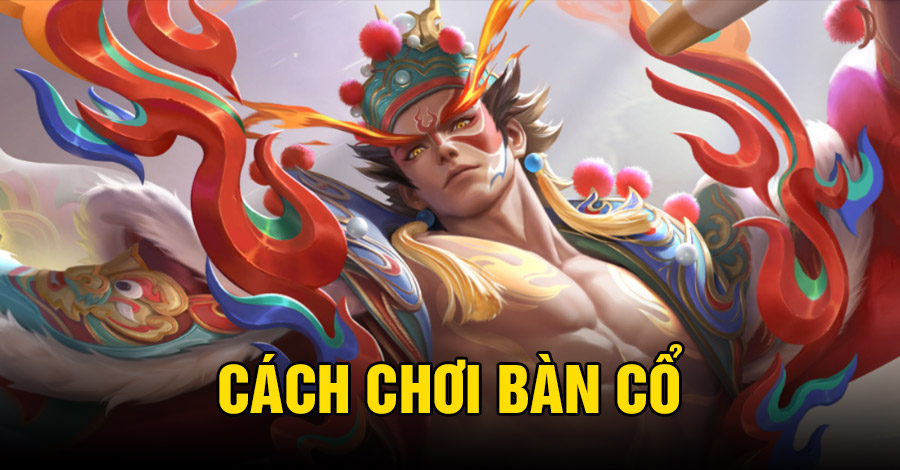 Cách chơi Bàn Cổ VGVD