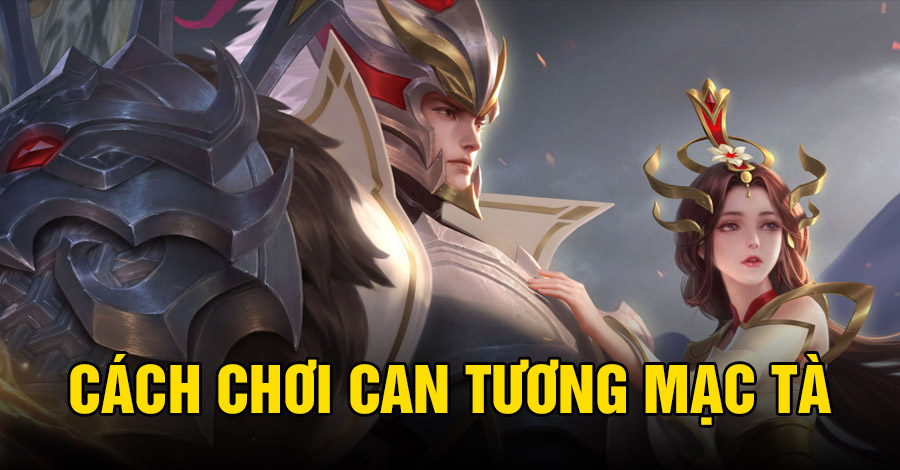 Cách chơi Can Tương Mạc Tà VGVD