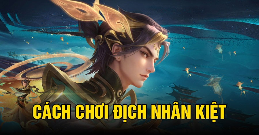 Cách chơi Địch Nhân Kiệt VGVD