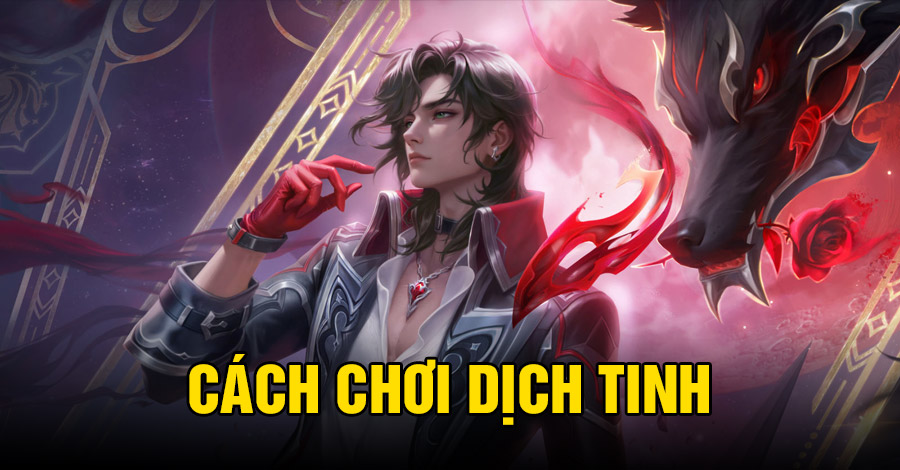 Cách chơi Dịch Tinh VGVD