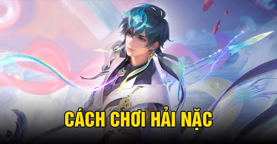Cách chơi Hải Nặc VGVD