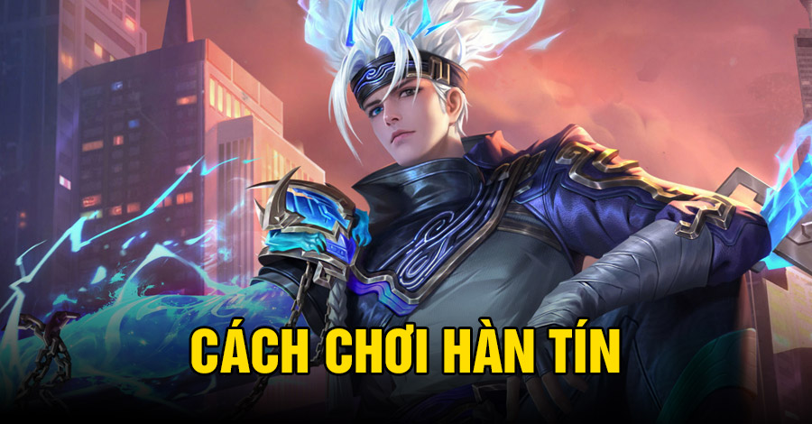 Cách chơi Hàn Tín VGVD