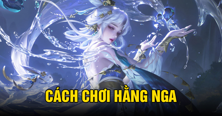 Cách chơi Hằng Nga VGVD