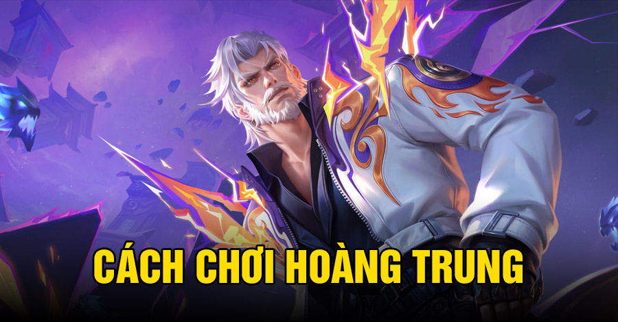 Cách chơi Hoàng Trung VGVD