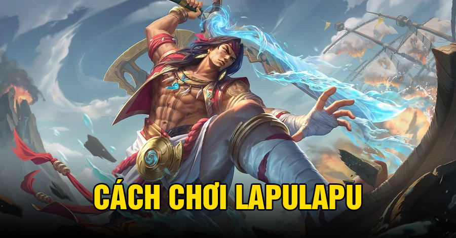 Cách chơi Lapulapu VGVD
