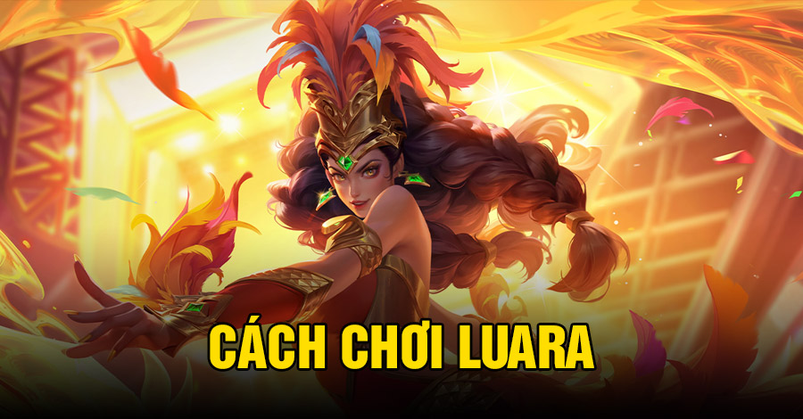 Cách chơi Luara VGVD