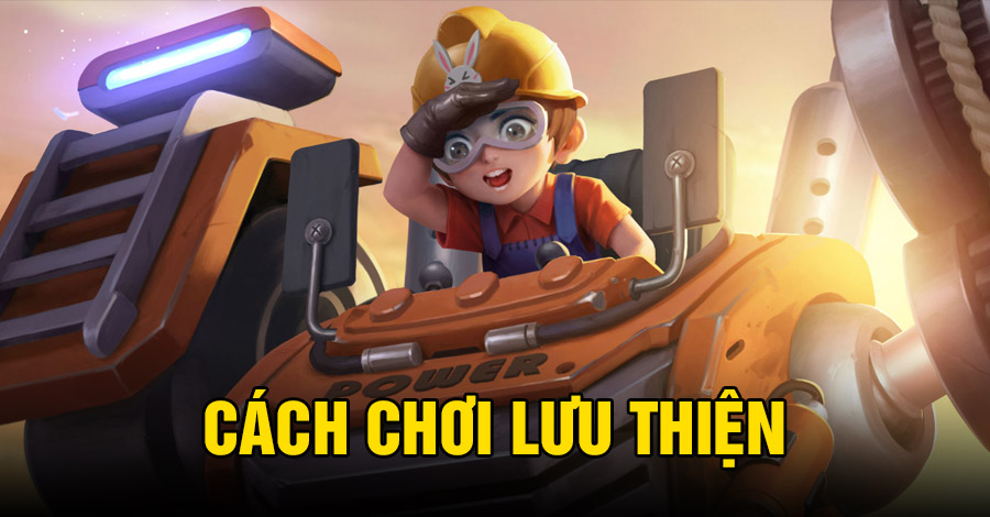 Cách chơi Lưu Thiện VGVD