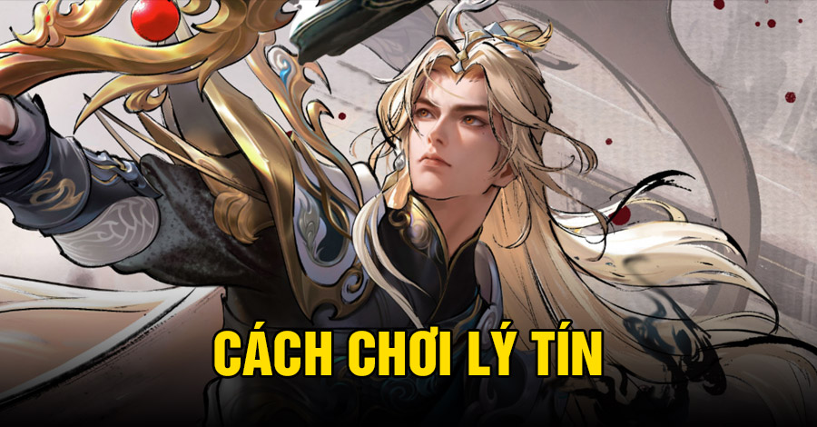Cách chơi Lý Tín VGVD