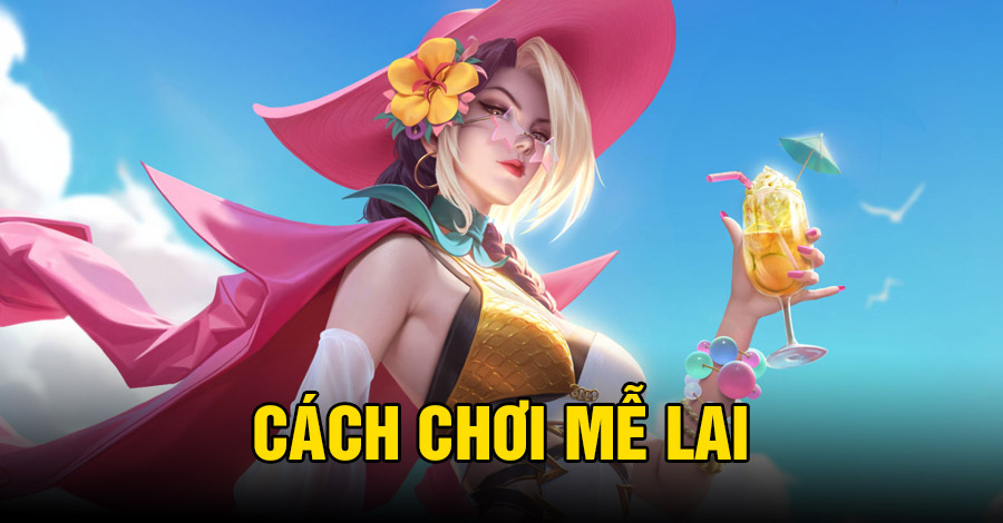 Cách chơi Mễ Lai VGVD