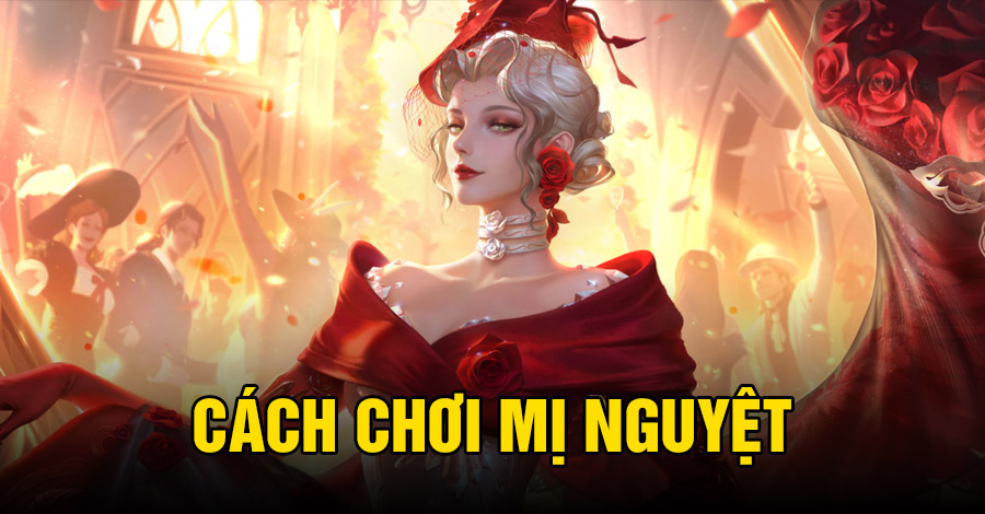 Cách chơi Mị Nguyệt VGVD