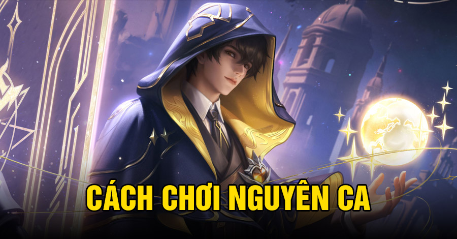 Cách chơi Nguyên Ca VGVD