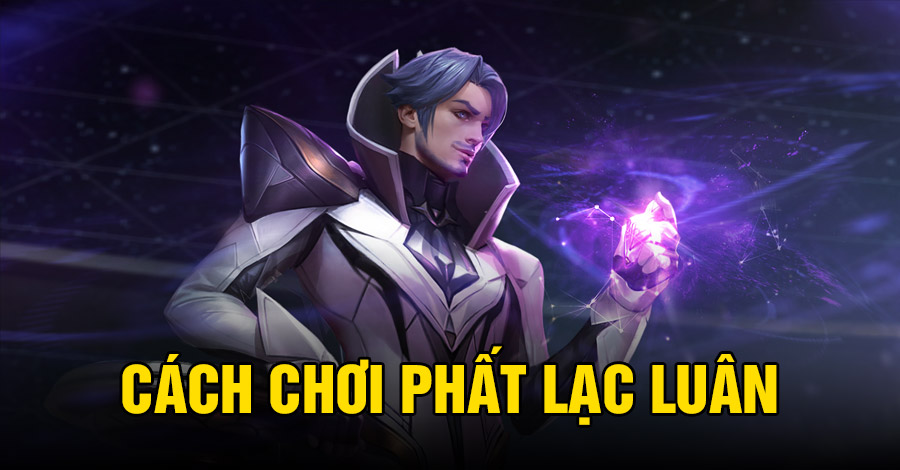 Cách chơi Phất Lạc Luân - Florentino VGVD