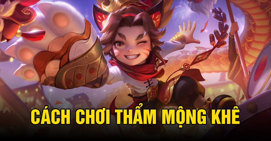 Cách chơi Thẩm Mộng Khê VGVD