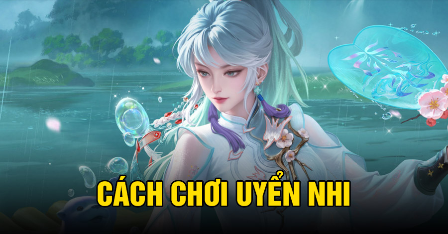Cách chơi Thượng Quan Uyển Nhi VGVD