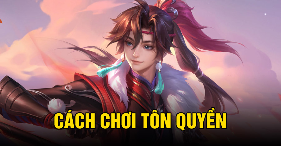 Cách chơi Tôn Quyền VGVD