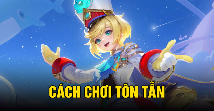 Cách chơi Tôn Tẫn VGVD