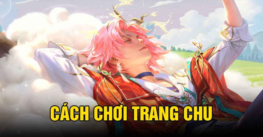 Cách chơi Trang Chu VGVD