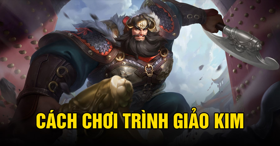 Cách chơi Trình Giảo Kim VGVD