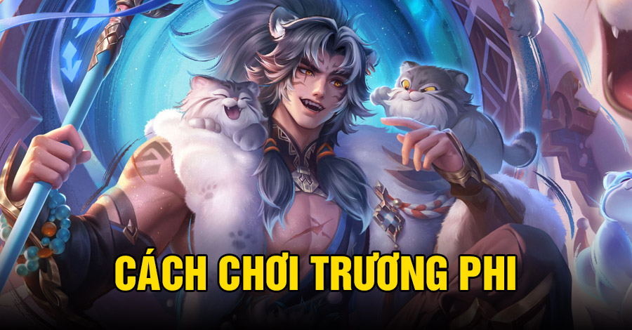 Cách chơi Trương Phi VGVD