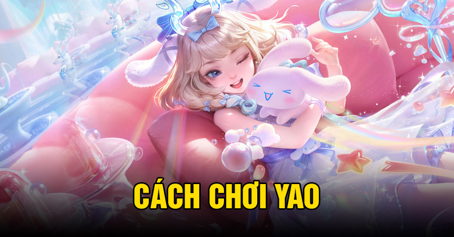 Cách chơi Yao VGVD