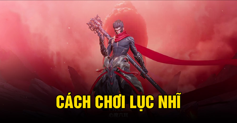 Cách chơi Lục Nhĩ VGVD